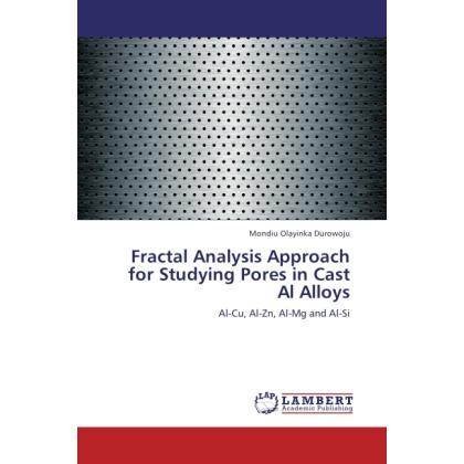 Fractal Analysis Approach for Studying Pores in Cast Al Alloys, Fachbücher von Mondiu Olayinka Durowoju