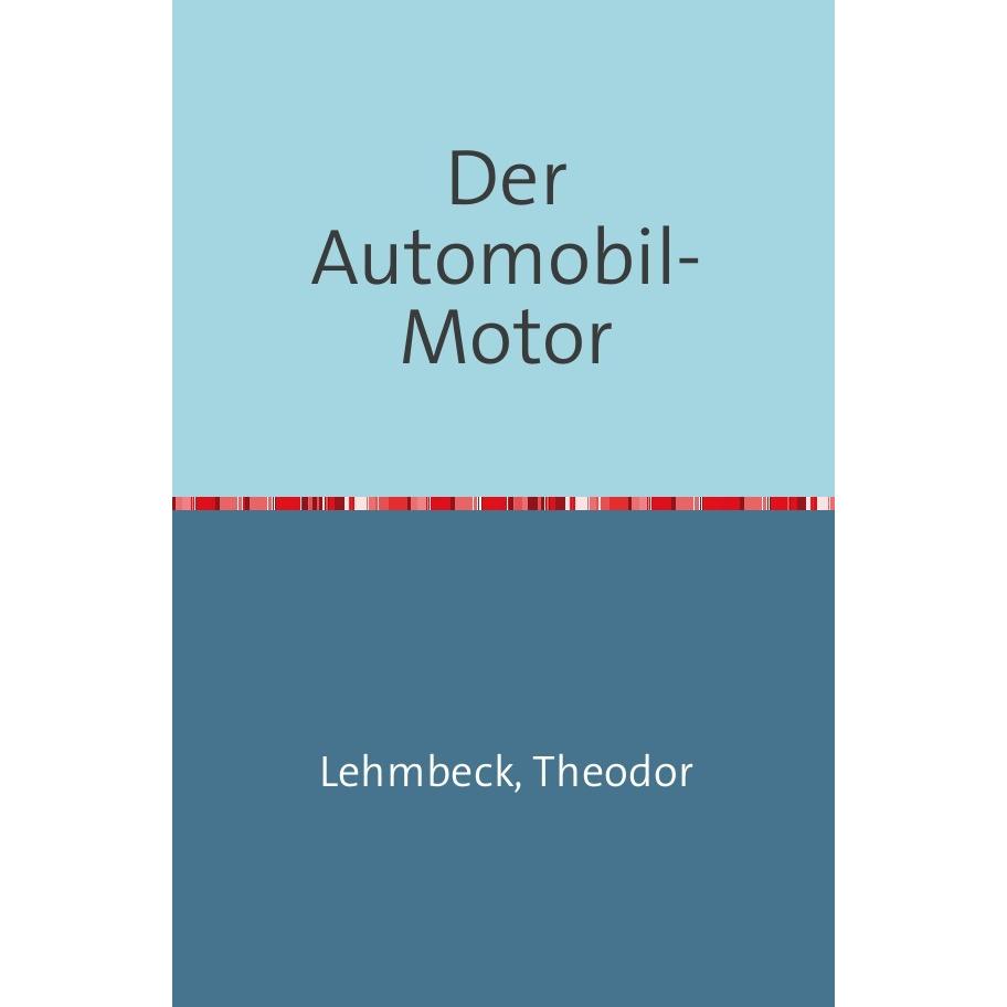 Der Automobil-Motor, Ratgeber von Theodor Lehmbeck