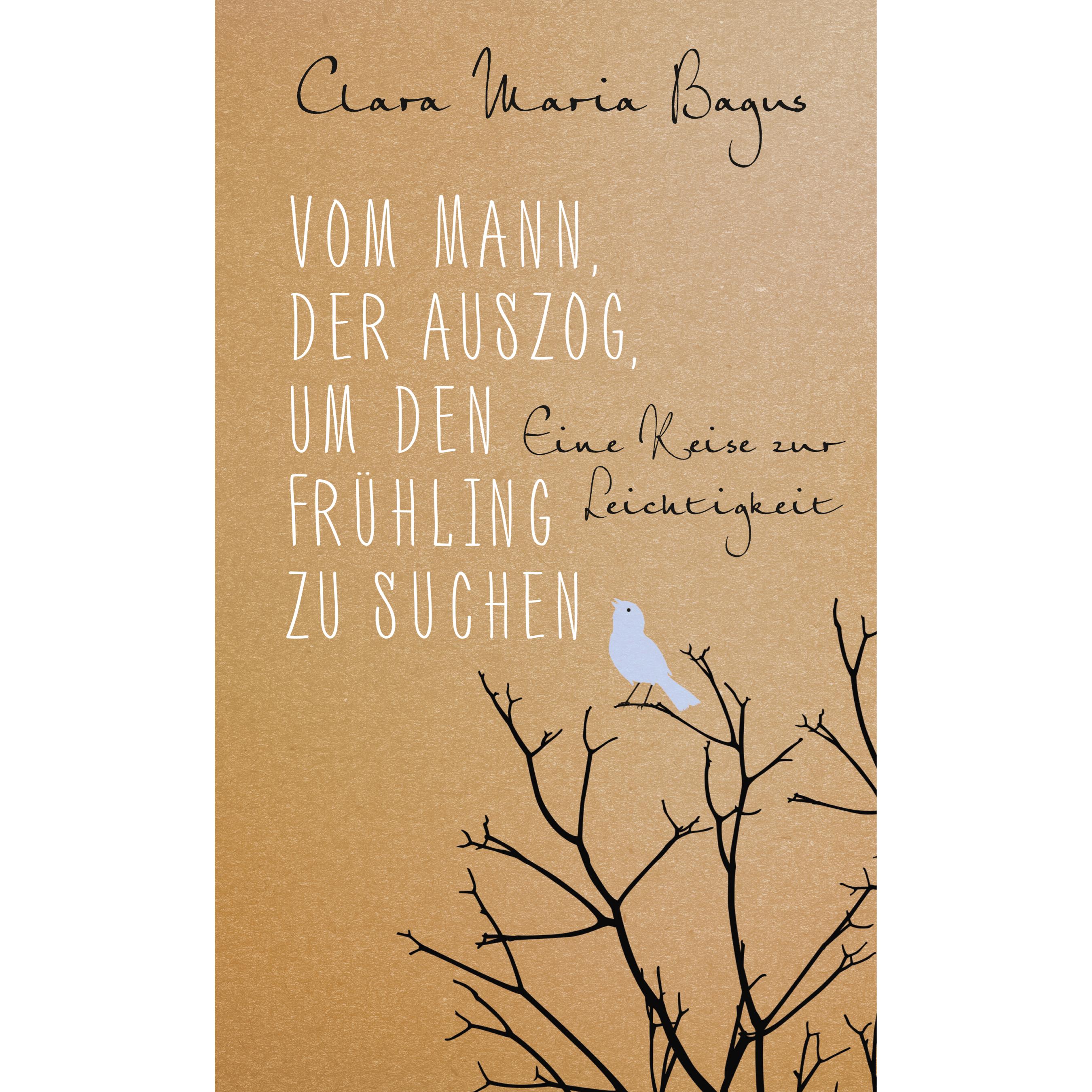 Vom Mann, der auszog, um den Frühling zu suchen, Belletristik von Clara Maria Bagus