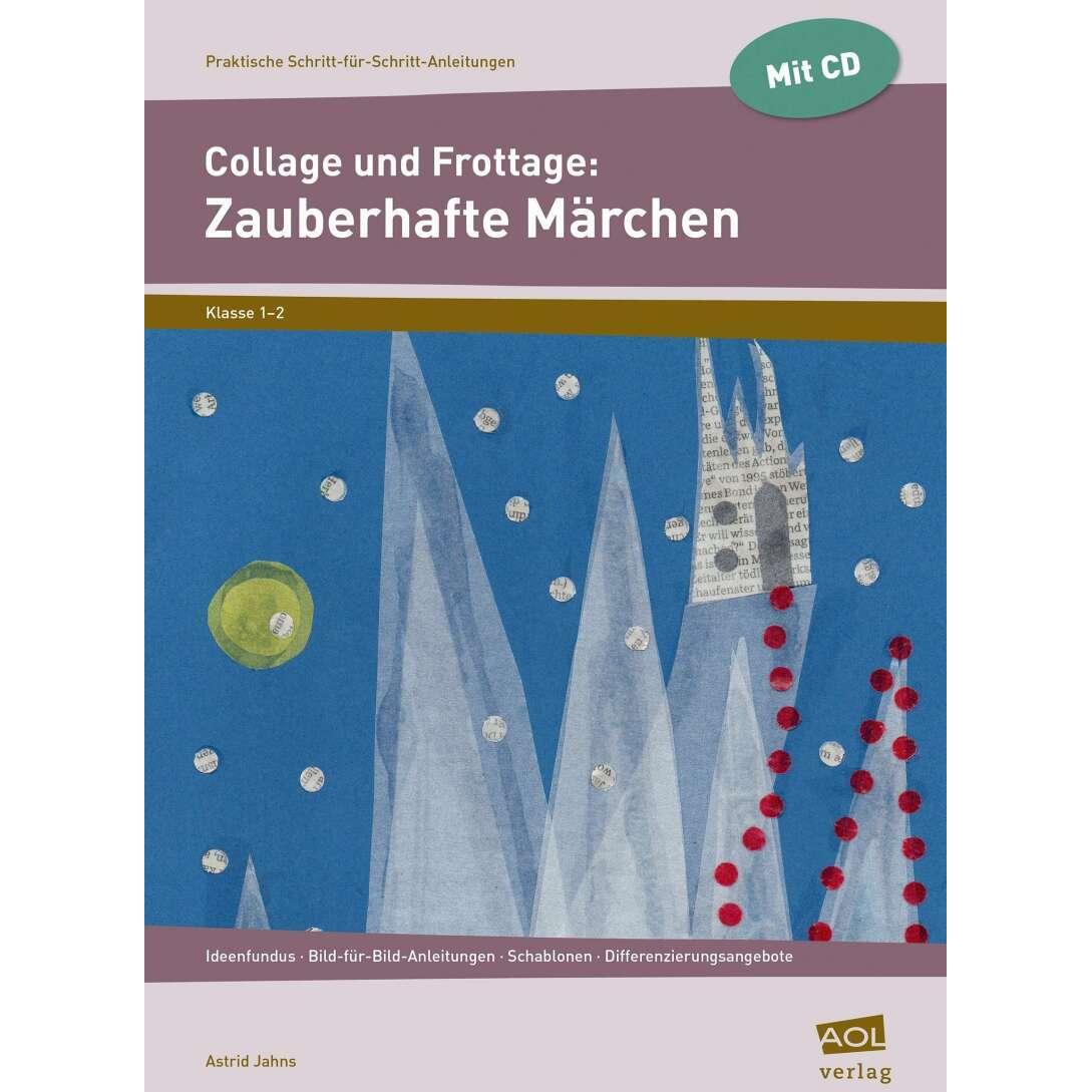 Collage und Frottage: Zauberhafte Märchen, Schulbücher von Astrid Jahns