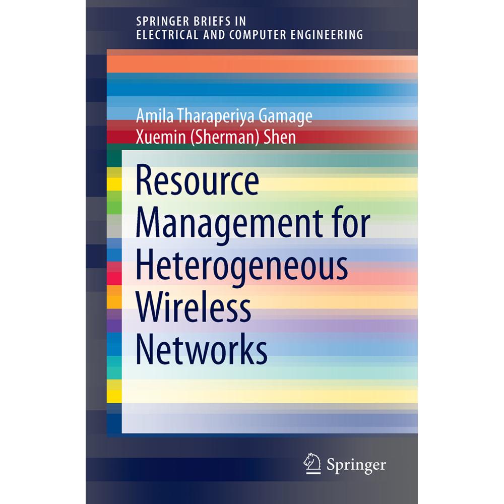Resource Management for Heterogeneous Wireless Networks, Fachbücher von Xuemin Sherman Shen, Amila Tharaperiya Gamage