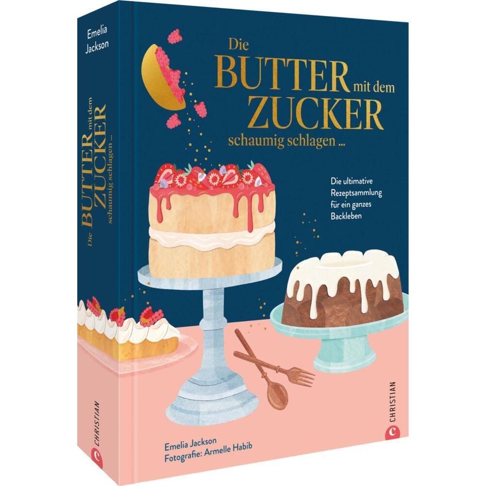 Die Butter mit dem Zucker schaumig schlagen, Ratgeber von Emelia Jackson, Katrin Marburger