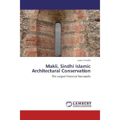 Makli, Sindhi Islamic Architectural Conservation, Fachbücher von Javeria Shaikh