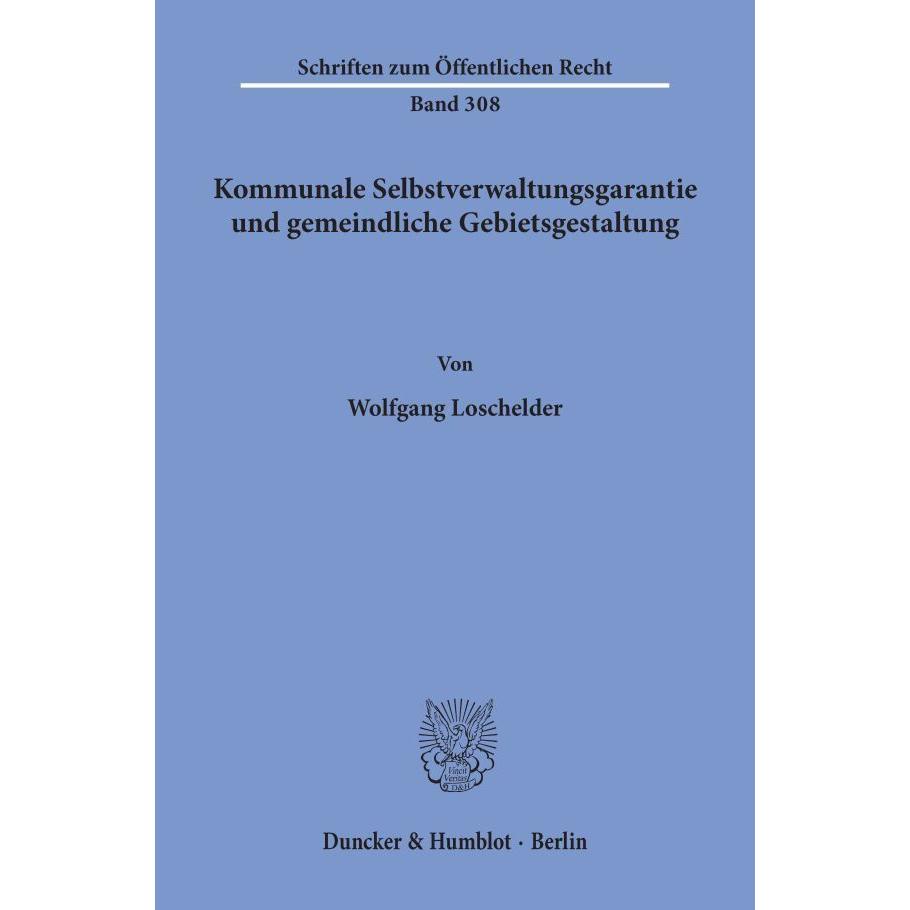 Kommunale Selbstverwaltungsgarantie und gemeindliche Gebietsgestaltung., Fachbücher