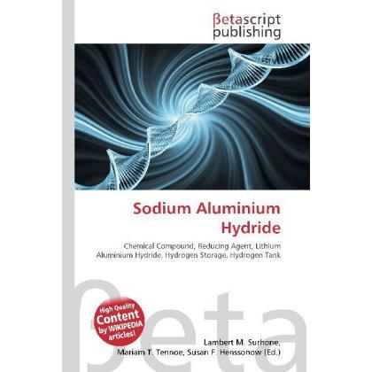 Sodium Aluminium Hydride, Fachbücher von Lambert M. Surhone, Miriam T. Timpledon, Susan F. Marseken
