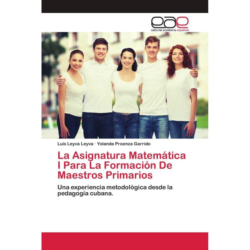 La Asignatura Matemática I Para La Formación De Maestros Primarios, Schulbücher von Yolanda Proenza Garrido, Luis Leyva ...