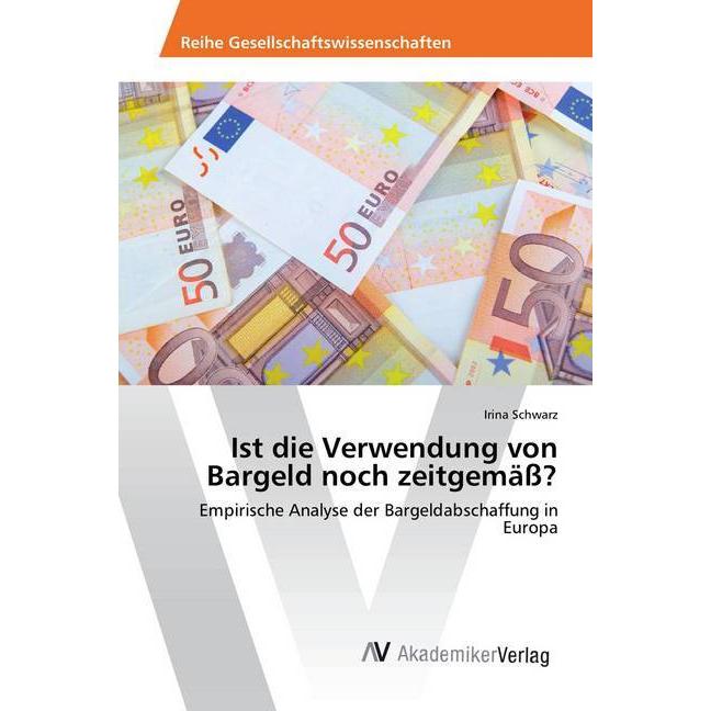 Ist die Verwendung von Bargeld noch zeitgemäss?, Fachbücher von Irina Schwarz