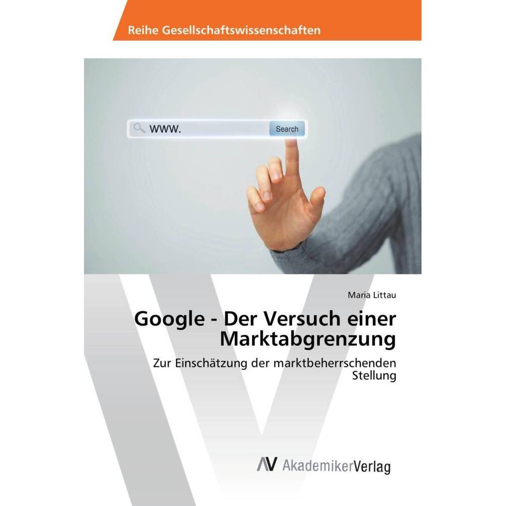 Google - Der Versuch einer Marktabgrenzung, Fachbücher von Maria Littau