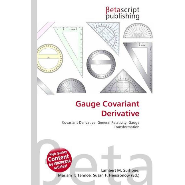 Gauge Covariant Derivative, Fachbücher von Lambert M. Surhone, Miriam T. Timpledon, Susan F. Marseken