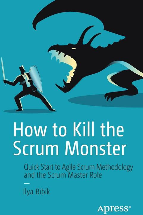 Produktbild How to Kill the Scrum Monster (Englisch, Ilya Bibik, 2018)