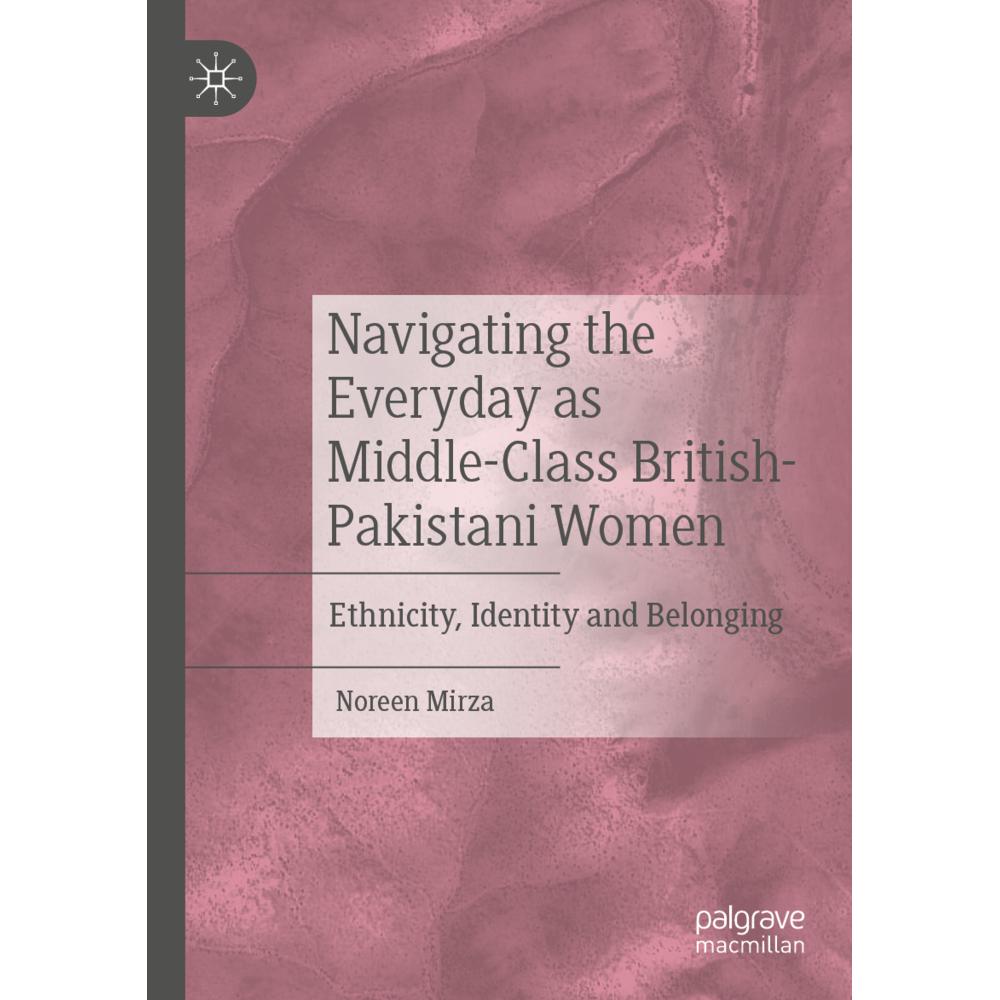 Navigating the Everyday as Middle-Class British-Pakistani Women, Fachbücher von Noreen Mirza