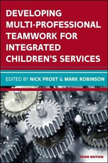 Produktbild Developing Multiprofessional Teamwork for Integrated Children's Services: Research, Policy, Practice (Englisch, Mark Robinson, Nick Frost, 2016)