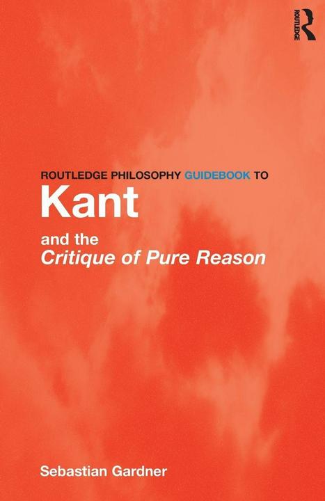 Produktbild Routledge Philosophy Guidebook to Kant and the Critique of Pure Reason (Englisch, Sebastian Gardner, 1999)