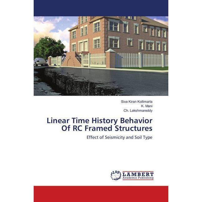 Linear Time History Behavior Of RC Framed Structures, Fachbücher von Ch. Lakshmareddy, K. Mani, Siva Kiran Kollimarla