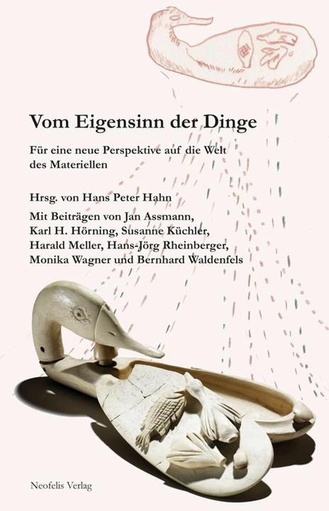 Produktbild Vom Eigensinn der Dinge (Deutsch, Bernhard Waldenfels, Hans P. Hahn, Hans Peter Hahn, Hans-Jörg Rheinberger, Harald Meller, Jan Assmann, Karl H. Hörning, Monika Wagner, Susanne Küchler, 2015)