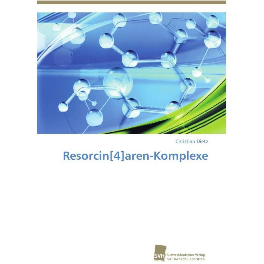Resorcin(4)aren-Komplexe, Fachbücher von Christian Dietz