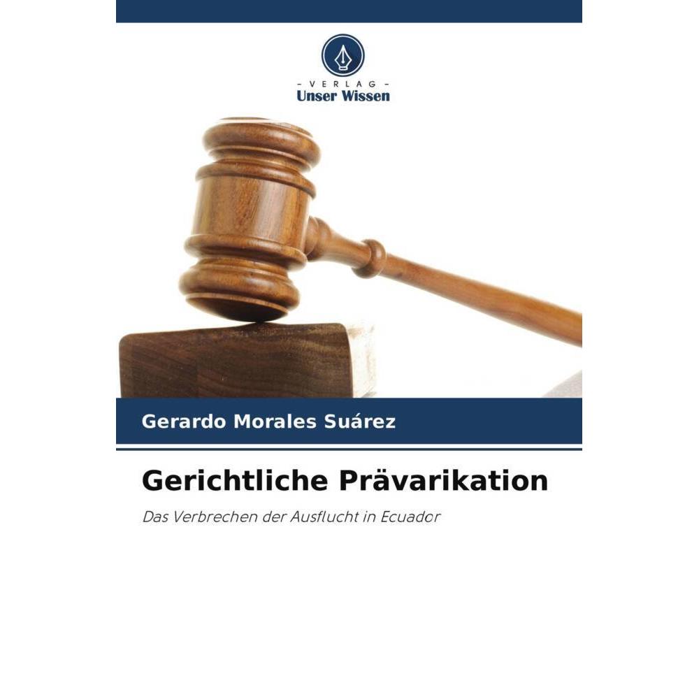 Gerichtliche Prävarikation, Fachbücher von Gerardo Morales Suárez