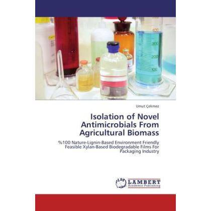 Isolation of Novel Antimicrobials From Agricultural Biomass, Fachbücher