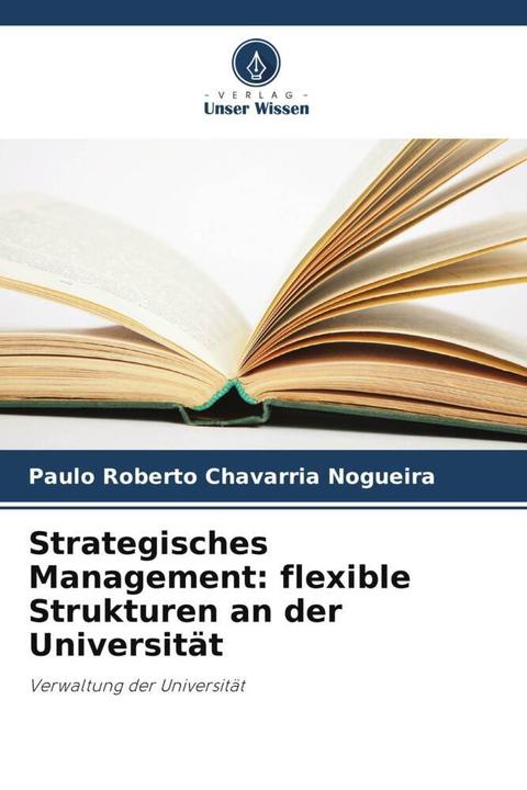Produktbild Strategisches Management: flexible Strukturen an der Universität (Paulo Roberto Chavarria Nogueira, 2023)