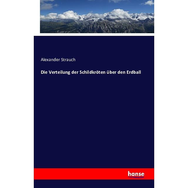 Die Verteilung der Schildkröten über den Erdball, Fachbücher von Alexander Strauch