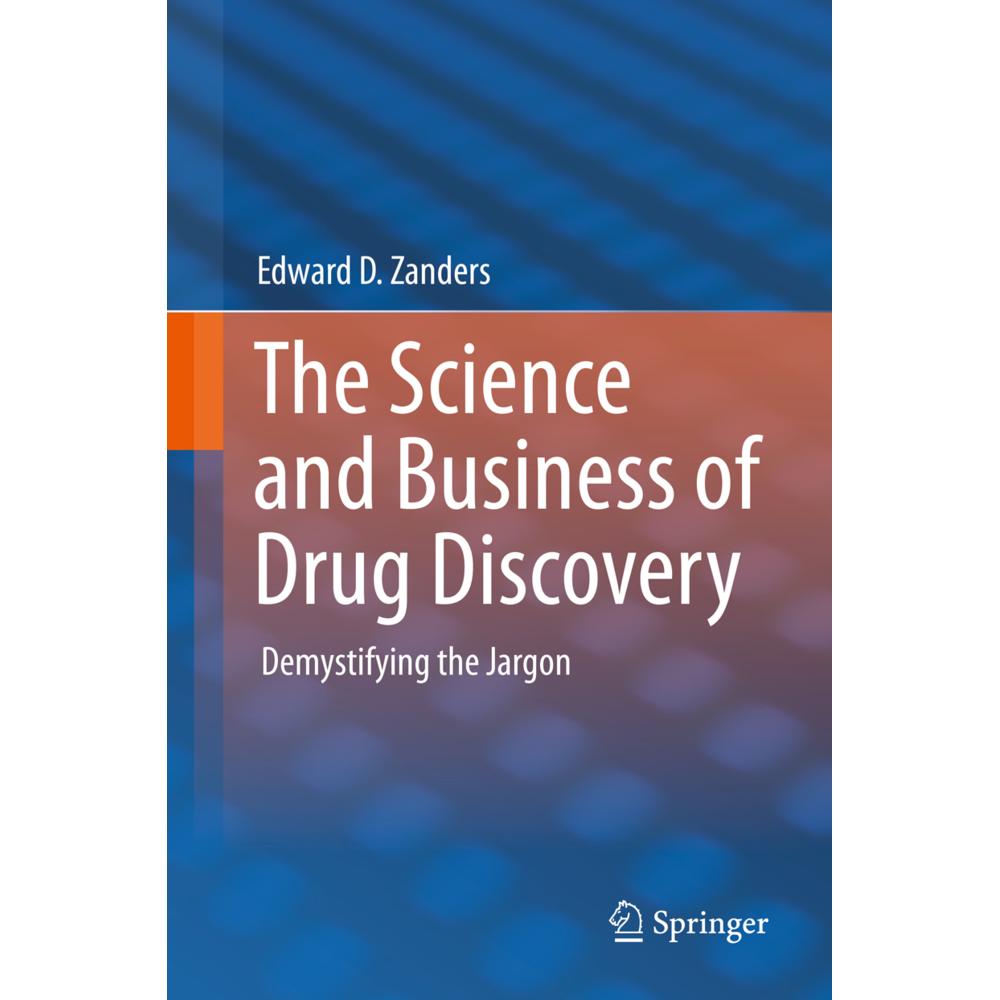 The Science and Business of Drug Discovery, Fachbücher von Edward D. Zanders