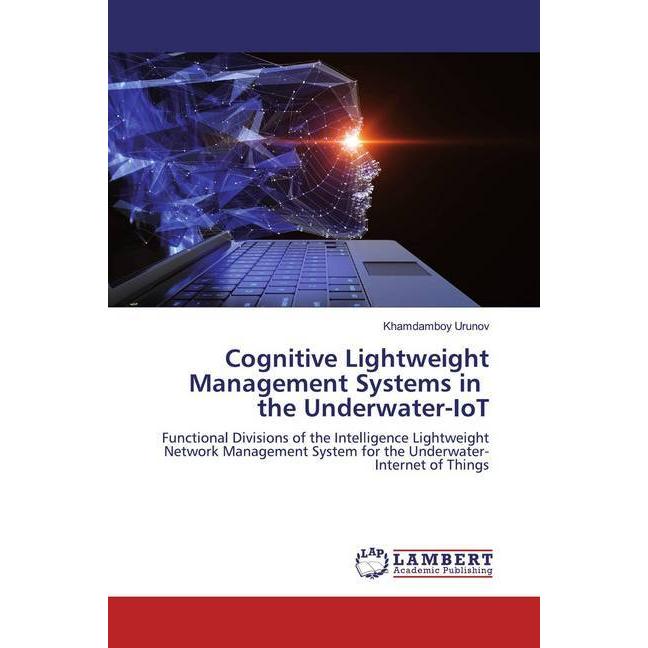 Cognitive Lightweight Management Systems in the Underwater-IoT, Fachbücher von Khamdamboy Urunov