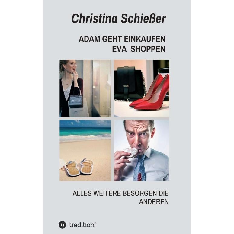 Adam Geht Einkaufen Eva Shoppen, Belletristik von Christina Schiesser