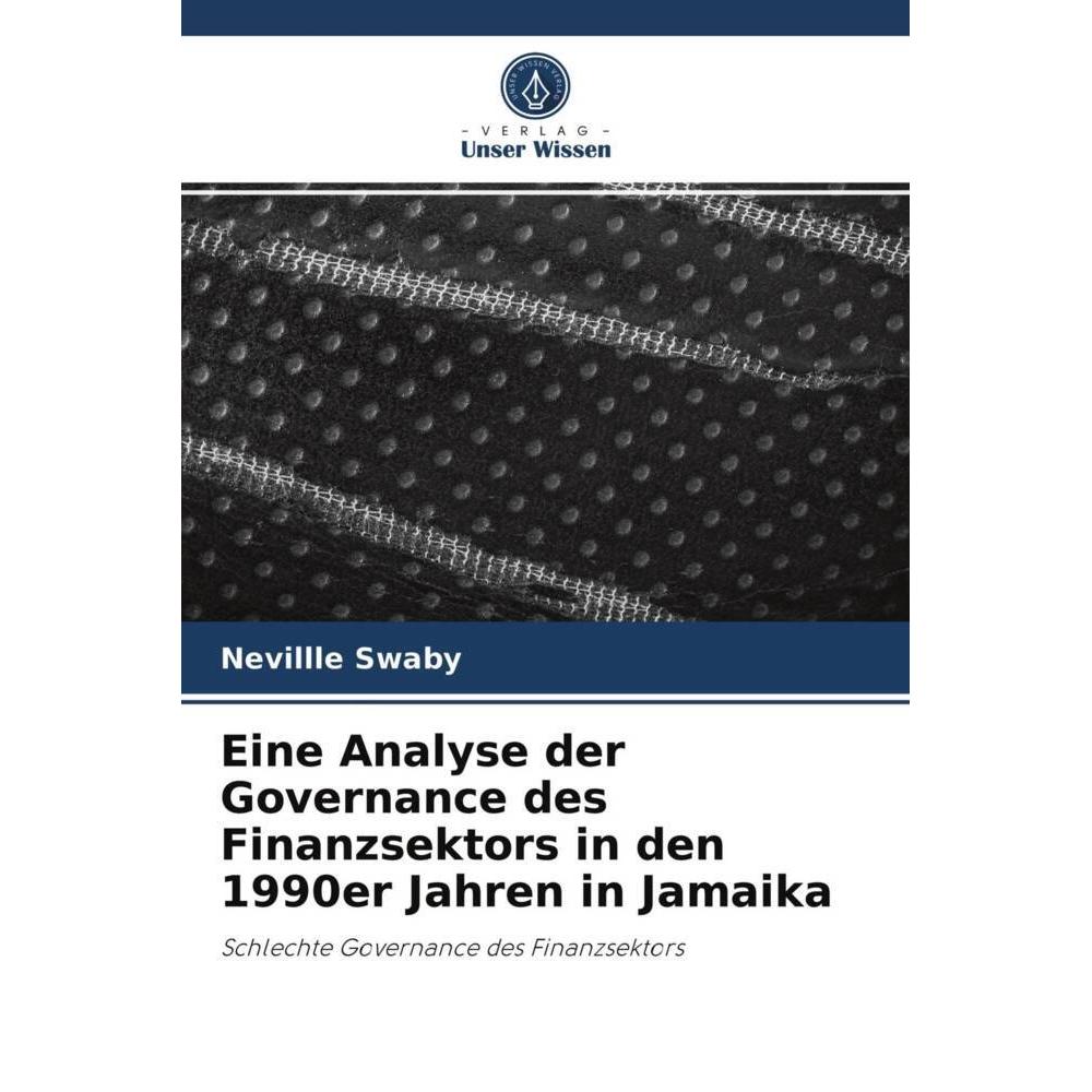 Eine Analyse der Governance des Finanzsektors in den 1990er Jahren in Jamaika, Ratgeber von Nevillle Swaby