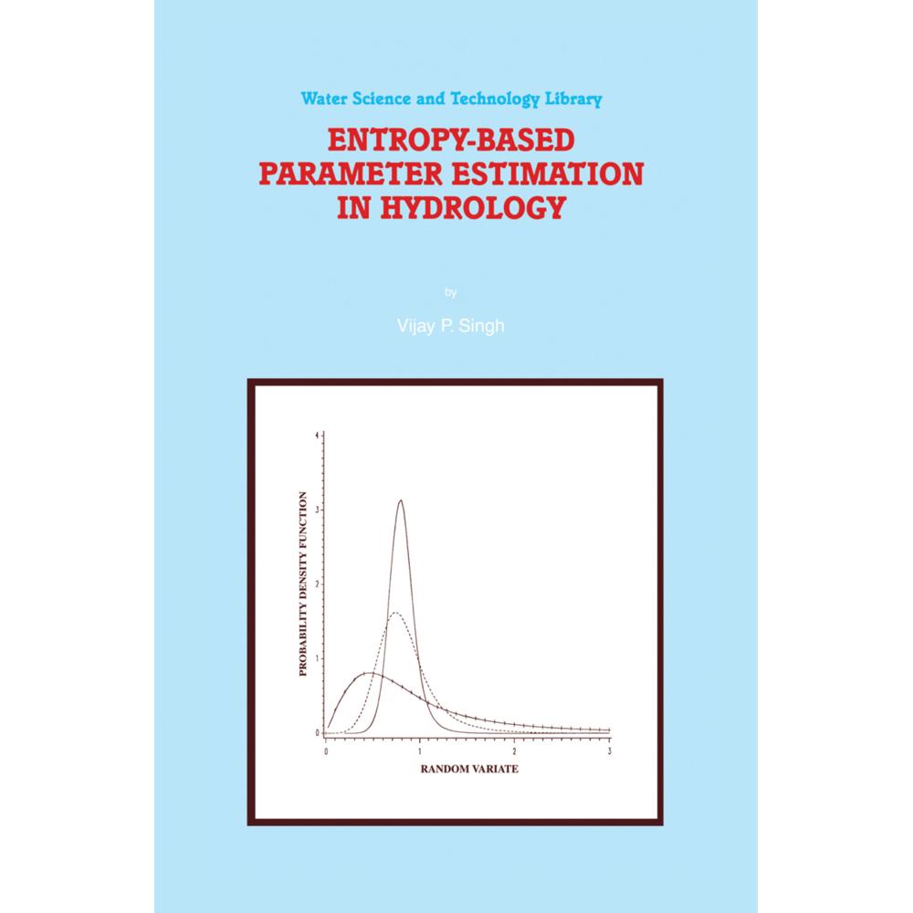Entropy-Based Parameter Estimation in Hydrology, Fachbücher von V. P. Singh