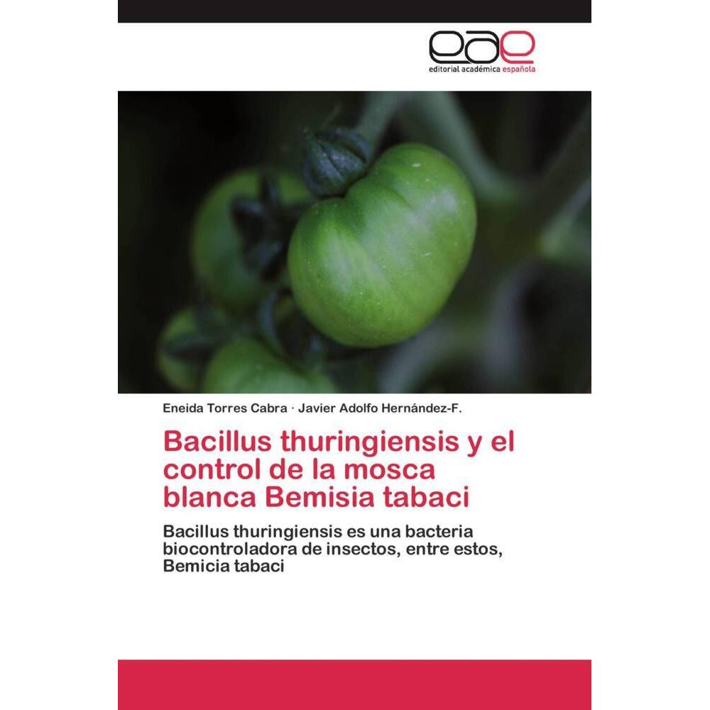 Bacillus thuringiensis y el control de la mosca blanca Bemisia tabaci, Fachbücher