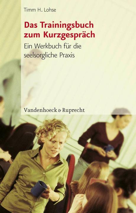 Produktbild Das Trainingsbuch zum Kurzgespräch (Deutsch, Timm H. Lohse, 2006)