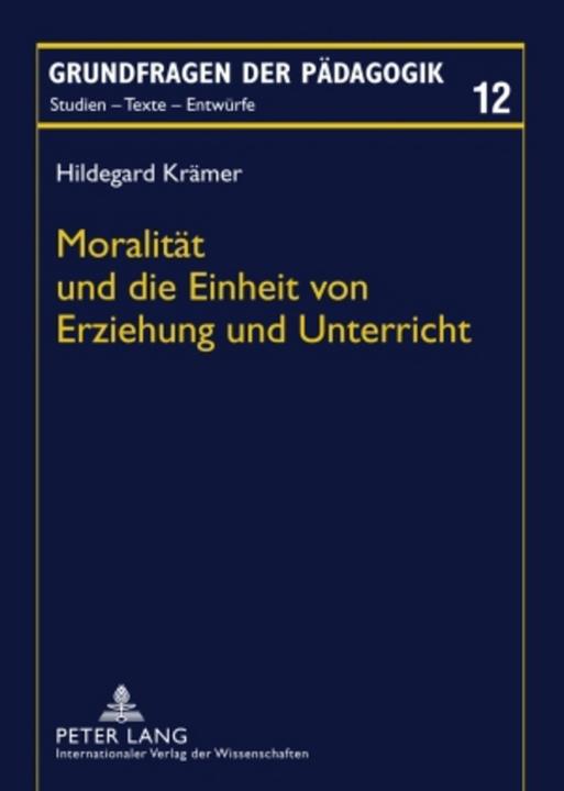 Produktbild Moralität und die Einheit von Erziehung und Unterricht (Deutsch, Hildegard Krämer, 2009)