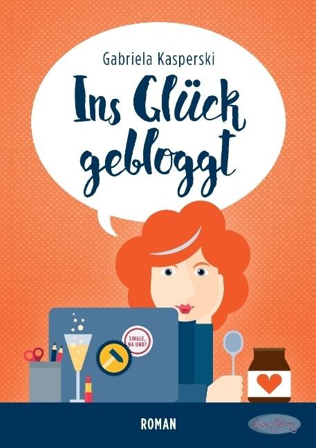 Produktbild Ins Glück gebloggt (Deutsch, Gabriela Kasperski, 2016)