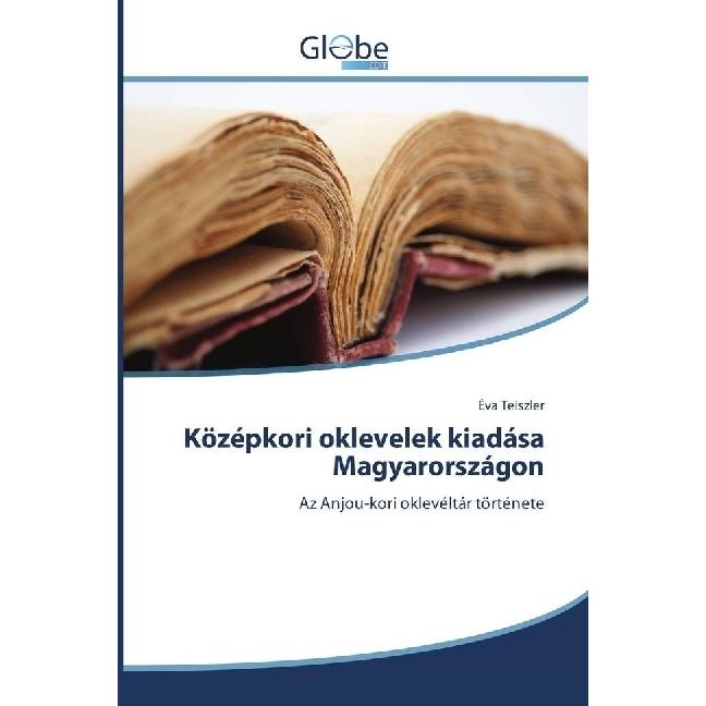 Középkori oklevelek kiadása Magyarországon, Fachbücher von Éva Teiszler