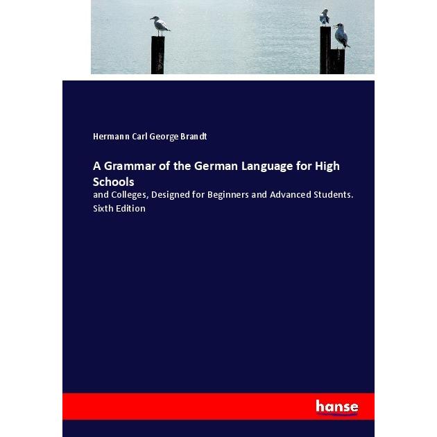 A Grammar of the German Language for High Schools, Schulbücher von Hermann Carl George Brandt
