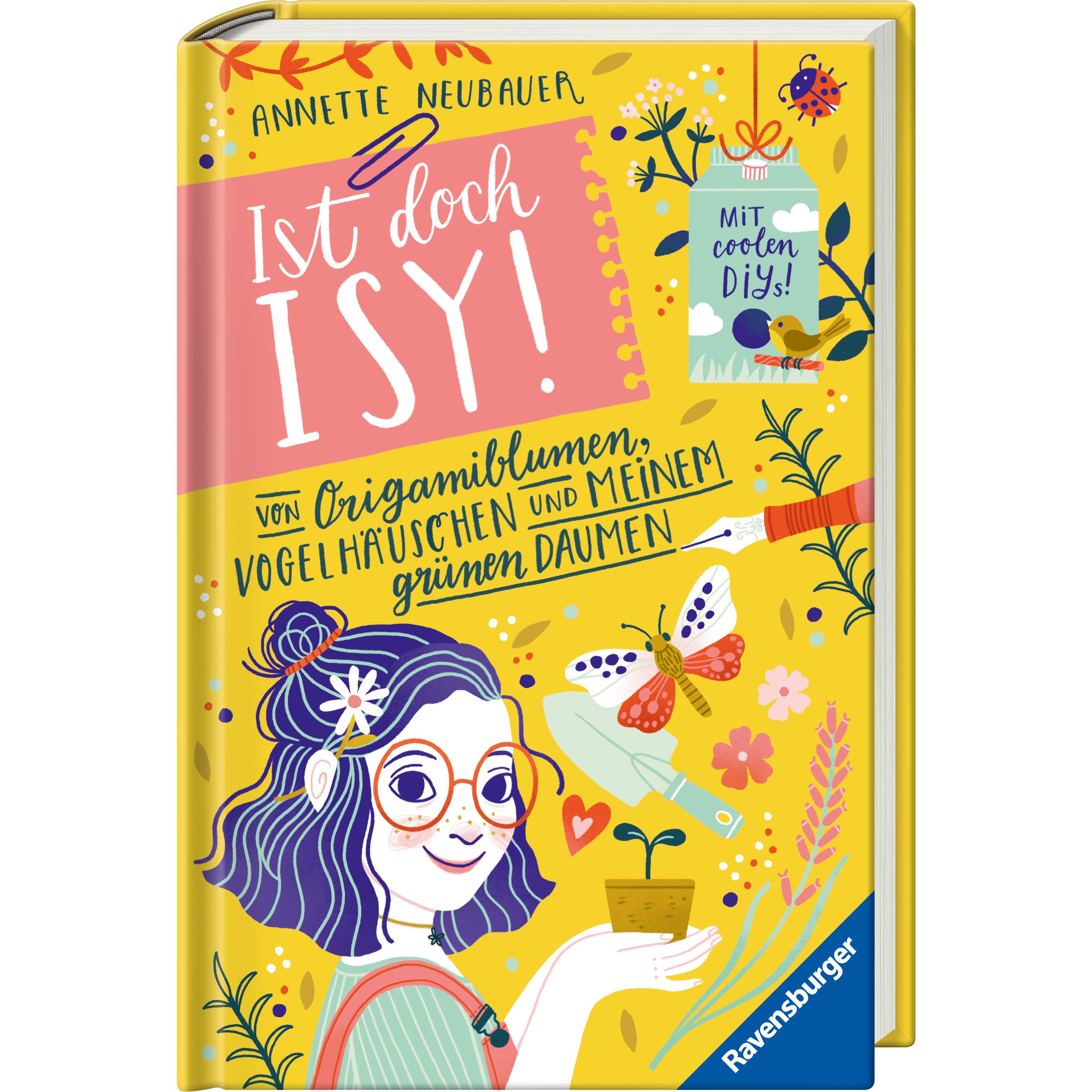 Ist doch Isy!, Band 3: Von Origamiblumen, Vogelhäuschen und meinem grünen Daumen, Kinderbücher von Annette Neubauer, Lau...