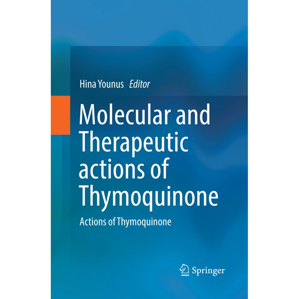 Molecular and Therapeutic actions of Thymoquinone, Fachbücher von Hina Younus