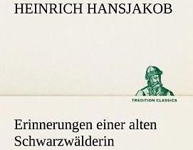 Produktbild Erinnerungen einer alten Schwarzwälderin (Deutsch, Heinrich Hansjakob, 2012)