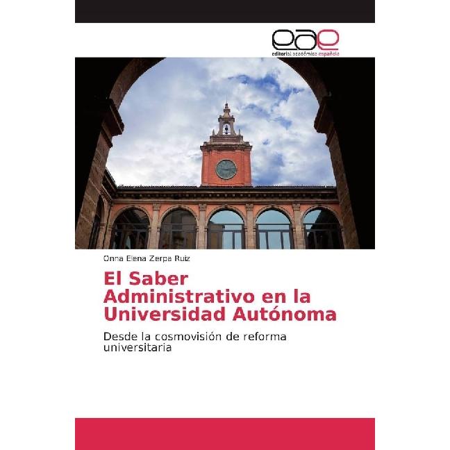El Saber Administrativo en la Universidad Autónoma, Fachbücher von Onna Elena Zerpa Ruiz