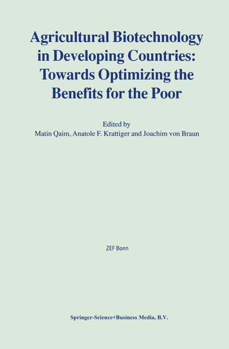 Agricultural Biotechnology in Developing Countries: Towards Optimizing the Benefits for the Poor (Anatole F. Krattiger, Joachim von Braun, Matin Qaim, 2010)