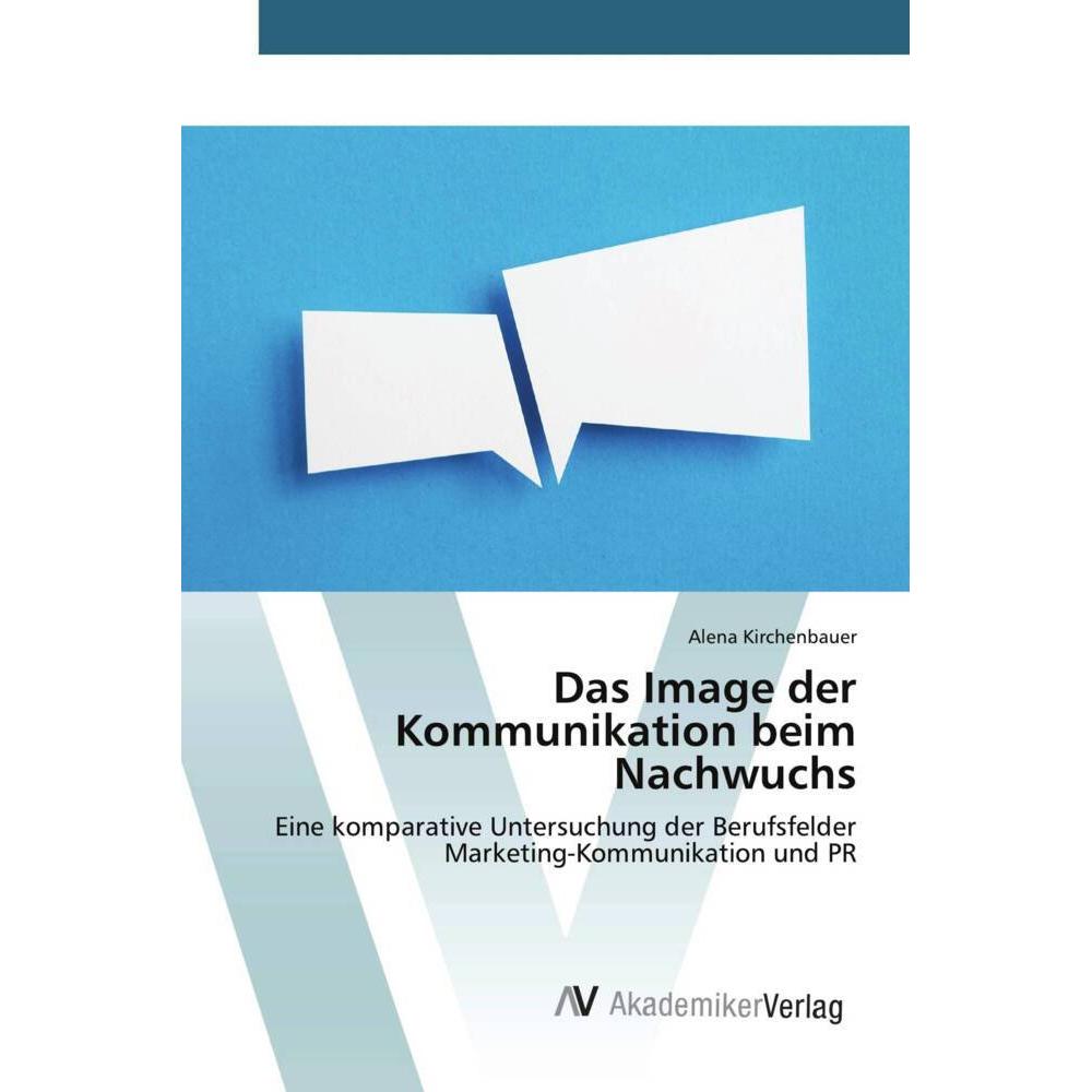 Das Image der Kommunikation beim Nachwuchs, Fachbücher von Alena Kirchenbauer