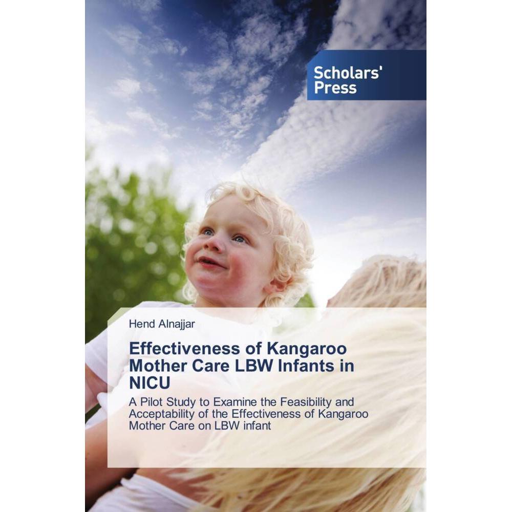Effectiveness of Kangaroo Mother Care LBW Infants in NICU, Ratgeber von Hend Alnajjar
