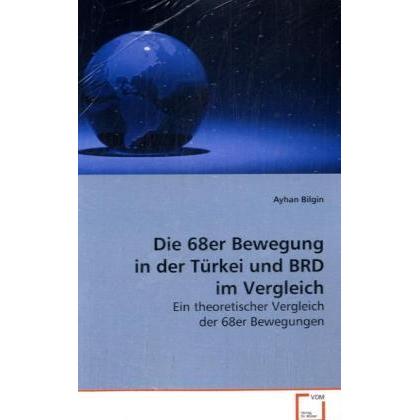 Die 68er Bewegung in der Türkei und BRD im Vergleich, Fachbücher von Ayhan Bilgin