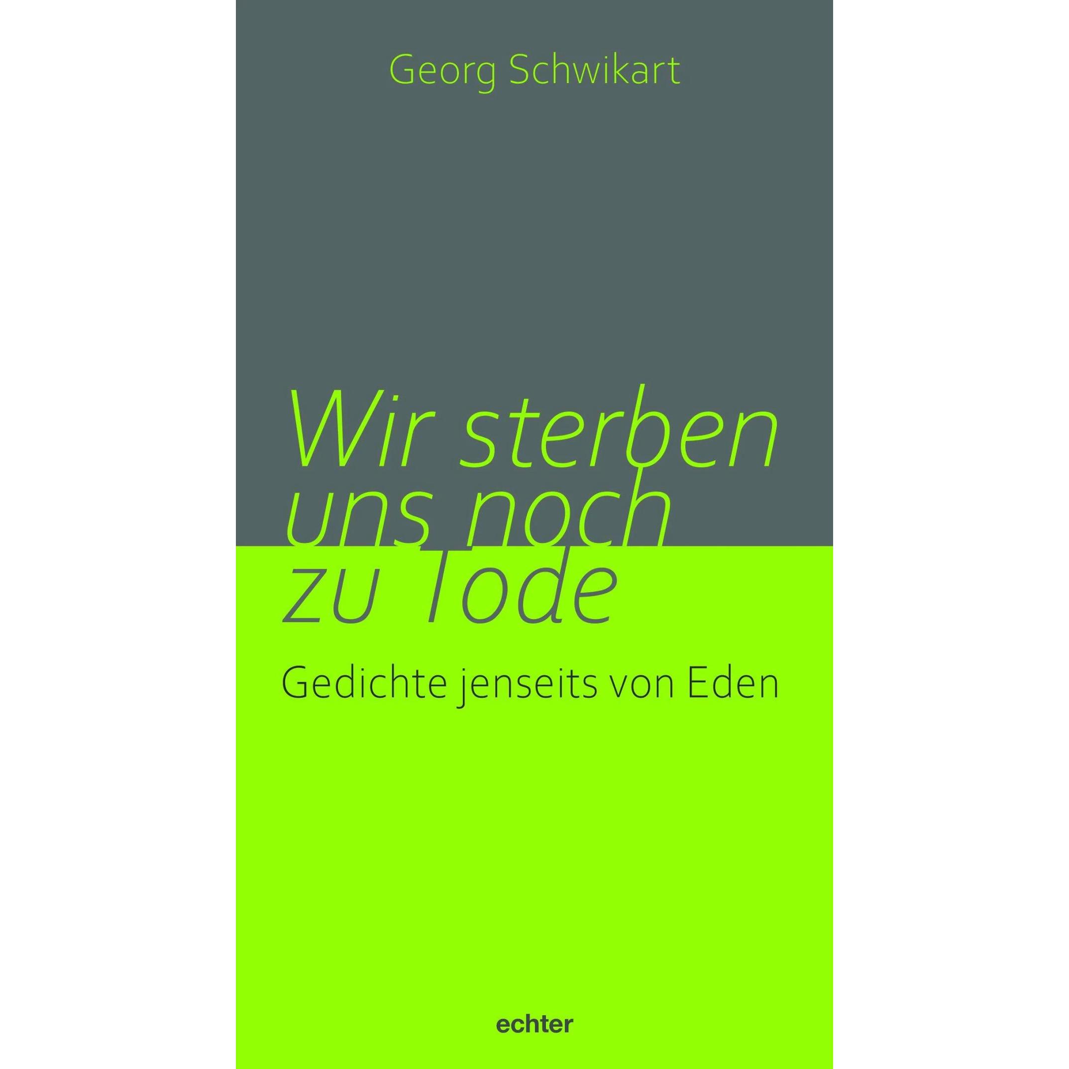 Wir sterben uns noch zu Tode, Belletristik von Georg Schwikart