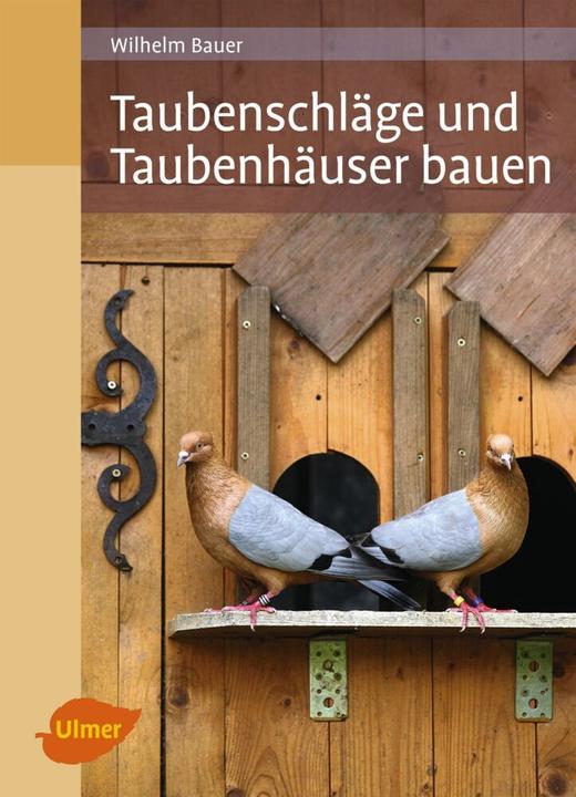 Taubenschläge und Taubenhäuser bauen (Duits, Wilhelm Bauer, 2015)