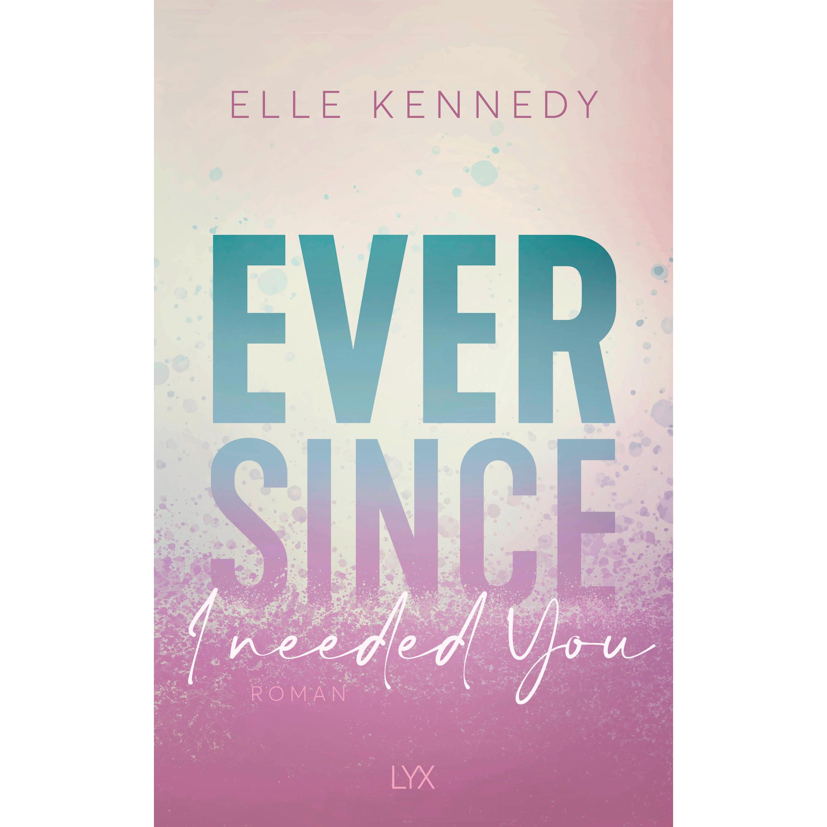 Ever Since I Needed You, Belletristik von Elle Kennedy