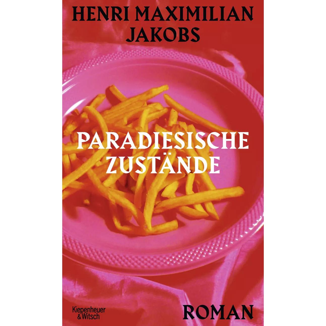 Paradiesische Zustände, Belletristik von Henri Maximilian Jakobs
