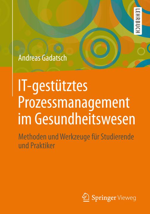 Produktbild IT-gestütztes Prozessmanagement im Gesundheitswesen (Deutsch, Andreas Gadatsch, 2013)