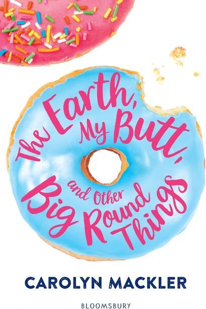 Produktbild The Earth, My Butt, and Other Big Round Things (Englisch, Carolyn Mackler, 2018)
