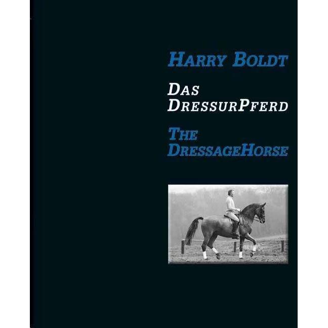 Das DressurPferd / The Dressage Horse, Ratgeber von Ben Gladwell, Harry Boldt, Selene Scarsi, Charlotte Goodall